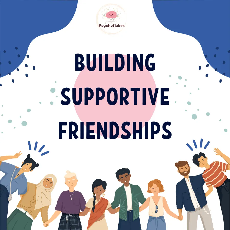 Nurturing Supportive Friendships: A Journey Away From Home